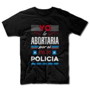 Remera Yo lo abortaría por si sale Policía