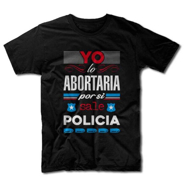 Remera Yo lo abortaría por si sale Policía